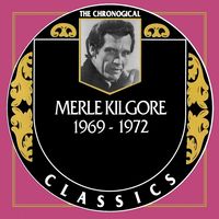 Merle Kilgore - The Chronogical Classics 1969-1972